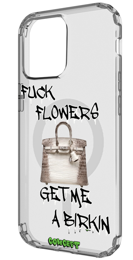 Чохол з принтом Fuck flowers get me a birkin (black) для iPhone 13 | 13 Mini | 13 Pro | 13 Pro Max