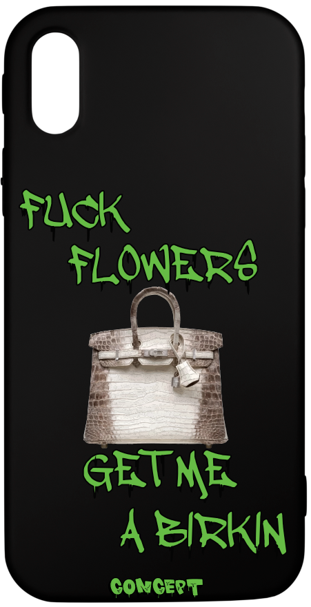 Чохол з принтом Fuck flowers get me a birkin (green) для iPhone X | XS | XR | XS Max