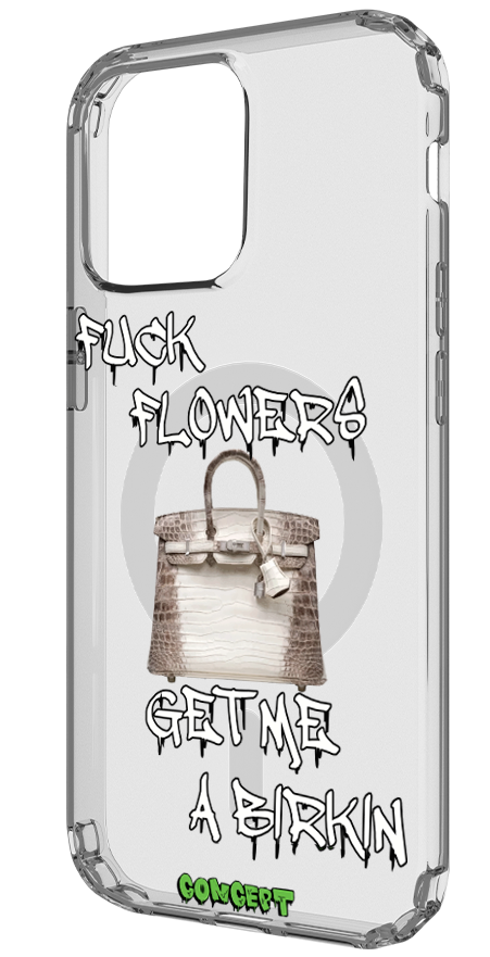 Чохол з принтом Fuck flowers get me a birkin (white) для iPhone 13 | 13 Mini | 13 Pro | 13 Pro Max